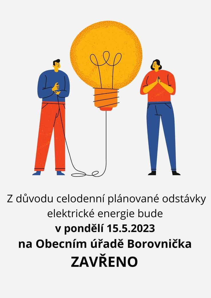 Z důvodu celodenní plánované odstávky elektrické energie bude v pondělí 15.5.2023 na Obecním úřadě Borovnička ZAVŘENO.jpg